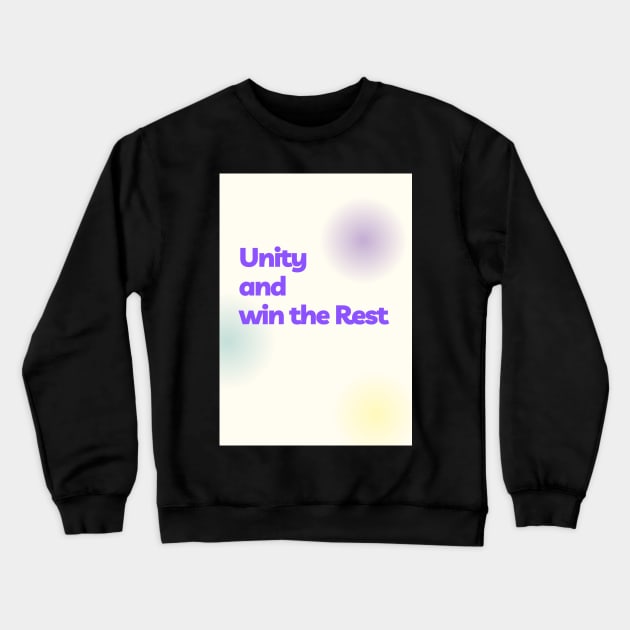 Unity and Win the Rest Crewneck Sweatshirt by Cats Roar